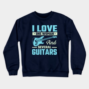 i Love One Woman and Several Guitars Crewneck Sweatshirt